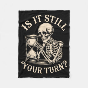 is It Your Turn Funny Skeleton Waiting Quote Meme Fleece Blanket