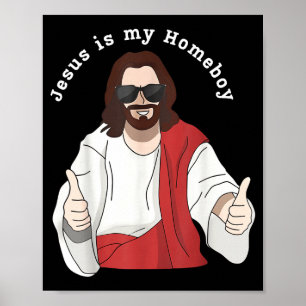 Is Jesus Homeboy Christian Faith Religious Poster