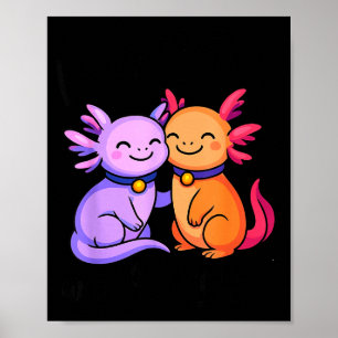 Is Life Better Axolotls Valentine's Axolotl Poster