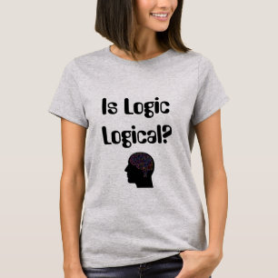 Is Logic Logical? T-Shirt