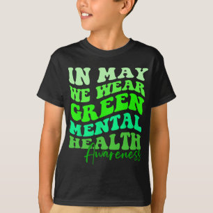 Is Mental Health Awareness Month In May We Wear Gr T-Shirt