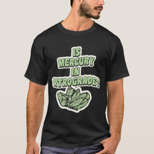 Is Mercury In Retrograde Cute Astrology Crystal 2 T-Shirt