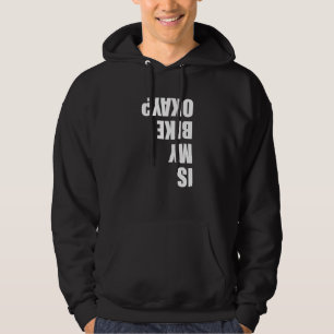Is My Bike Ok Bicycle Cycling Cyclist Hoodie