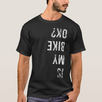 Is My Bike Ok Funny Cycling Accident Cycling T-Shirt