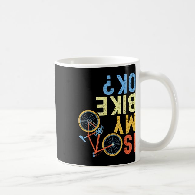 Is My Bike Ok, Funny Cycling Biker Humour  Coffee Mug (Right)