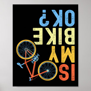 Is My Bike Ok, Funny Cycling Biker Humour Poster