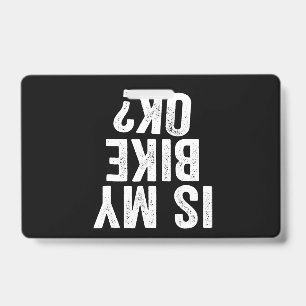 Is My Bike Ok Funny Gift For Bikers ID Badge