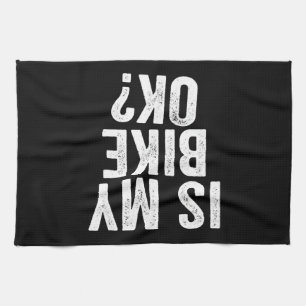 Is My Bike Ok Funny Gift For Bikers Tea Towel