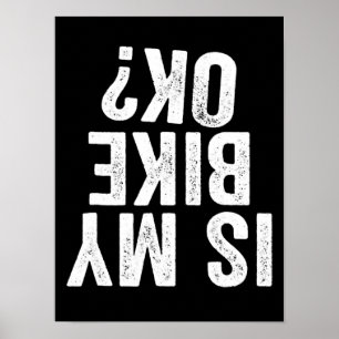 Is My Bike Ok Funny Motorcycle Dirt Bike Biker Poster
