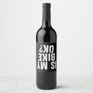 Is My Bike Ok Funny Motorcycle Dirt Bike Biker Wine Label