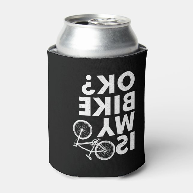 Is My Bike OK Funny Mountain Bike Can Cooler (Can Front)