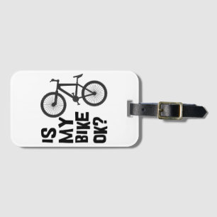 Is My Bike OK Funny Mountain Bike Luggage Tag