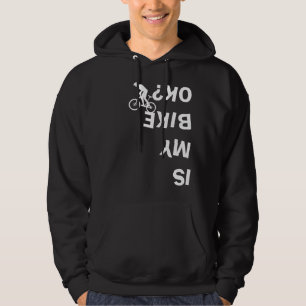 Is My Bike Ok Funny Mountain Road BMX Bicycle Hoodie