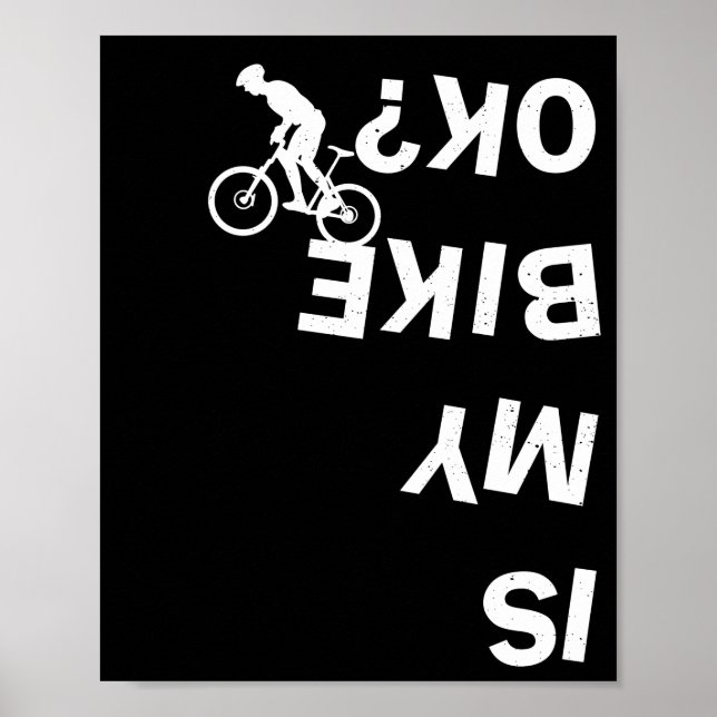Is My Bike Ok Funny Mountain Road BMX Bicycle Poster (Front)