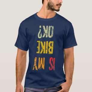Is My Bike Ok Retro Adult Funny Cycling Biker T-Shirt
