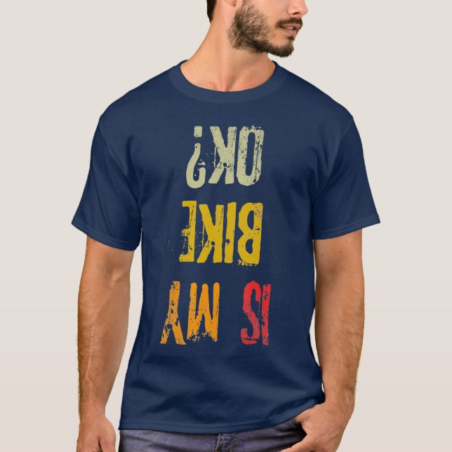 Is My Bike Ok Retro Adult Funny Cycling Biker T-Shirt (Front)