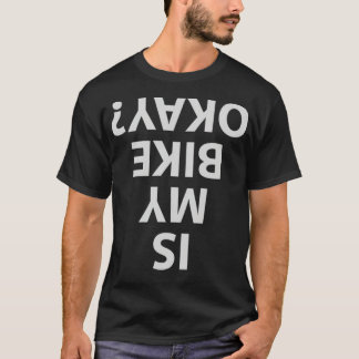 Is My Bike Okay (10) big bike cycling  T-Shirt