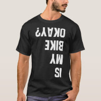 Is My Bike Okay BMX, Mountain Dirt Race Funny Gift