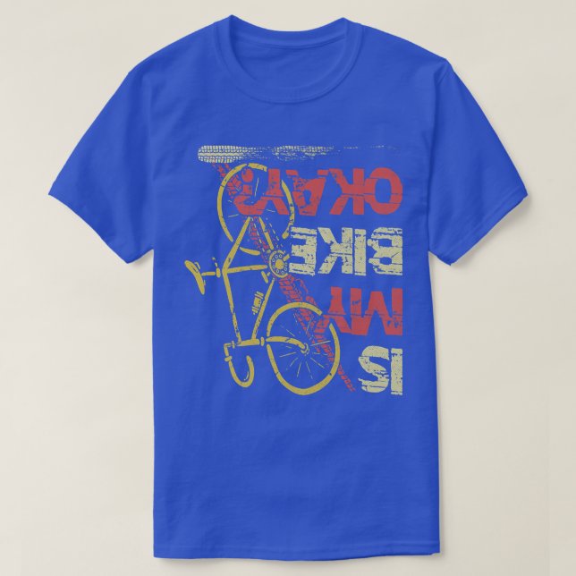 Is my Bike okay Mountainbike Triathlon Downhill cy T-Shirt (Design Front)