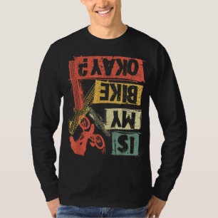 Is my bike okay MTB mountain bike cyclist Biking B T-Shirt