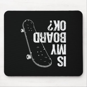 Is My Board Okay Skateboard Boys Girls Skate Skate Mouse Mat