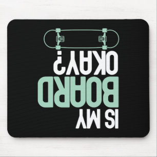Is My Board Okay Skateboarding Skater Funny Injury Mouse Mat