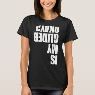 Is My Glider Okay Paragliding  Men Paraglider Adve T-Shirt