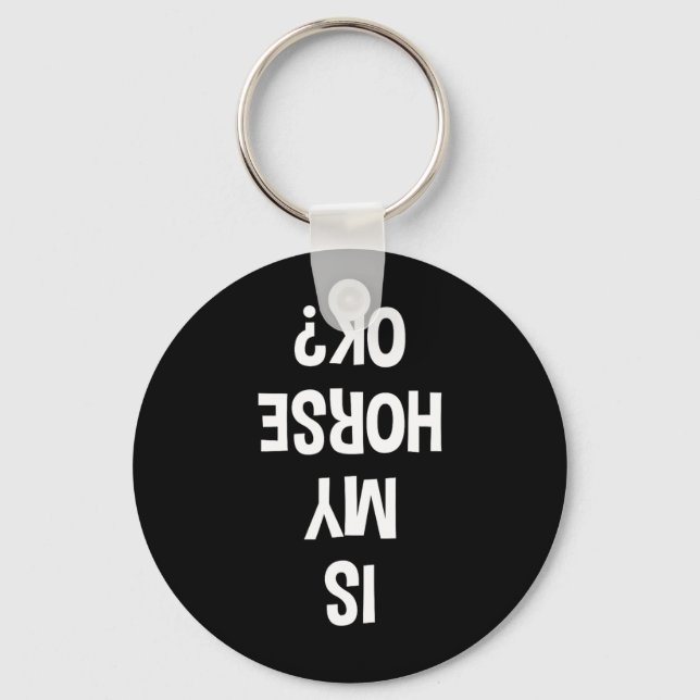 Is My Horse Okay Equestrian  Key Ring (Front)