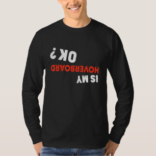Is My Hoverboard Ok  Hoverboard Crash T-Shirt