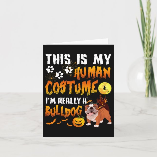 Is My Human Costume I'm Really A Bulldog Halloween Card (Front)