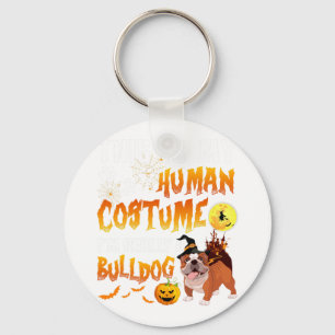 Is My Human Costume I'm Really A Bulldog Halloween Key Ring