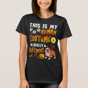 Is My Human Costume I'm Really A Bulldog Halloween T-Shirt