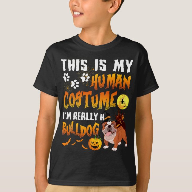 Is My Human Costume I'm Really A Bulldog Halloween T-Shirt (Front)