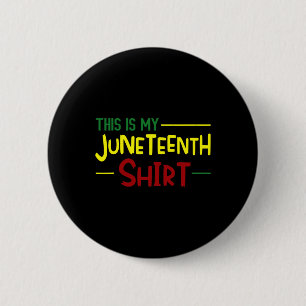 Is My Juneteenth Shirt Independence Day African 6 Cm Round Badge