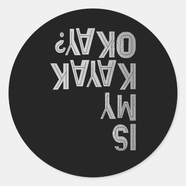 Is My Kayak Okay Paddling Joke Team Kayaking Capsi Classic Round Sticker (Front)