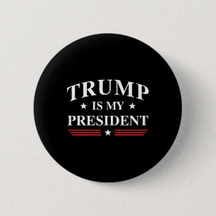 Is My President 6 Cm Round Badge