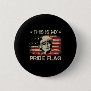 Is My Pride Flag Trump 2024 American Flag 4th Of J 6 Cm Round Badge