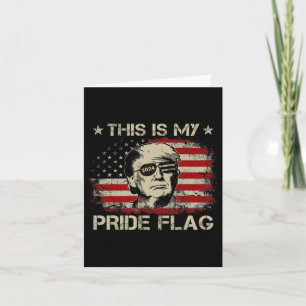 Is My Pride Flag Trump 2024 American Flag 4th Of J Card