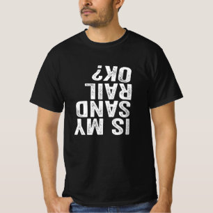 Is My Sandrail OK? Driver Rider Sand Rail Off Road T-Shirt