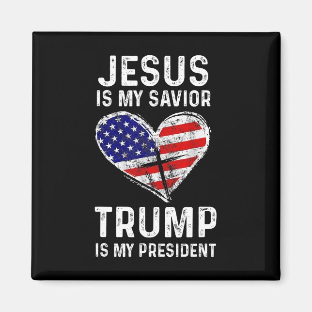 Is My Saviour Trump Is My President 2  Magnet (Front)