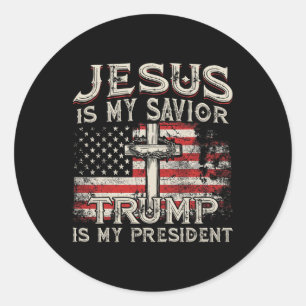 Is My Saviour Trump Is My President American Flag  Classic Round Sticker