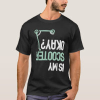Is My Scooter Okay Funny E Scooter Electric Scoote