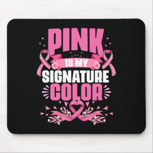 Is My Signature Colour Pink Breast Cancer Awarenes Mouse Mat