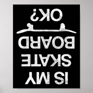 Is My Skateboard Ok Funny Skating Skateboarding Sk Poster