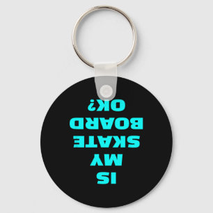 Is My Skateboard Ok Skateboarder Skater Skateboard Key Ring