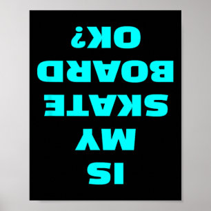 Is My Skateboard Ok Skateboarder Skater Skateboard Poster