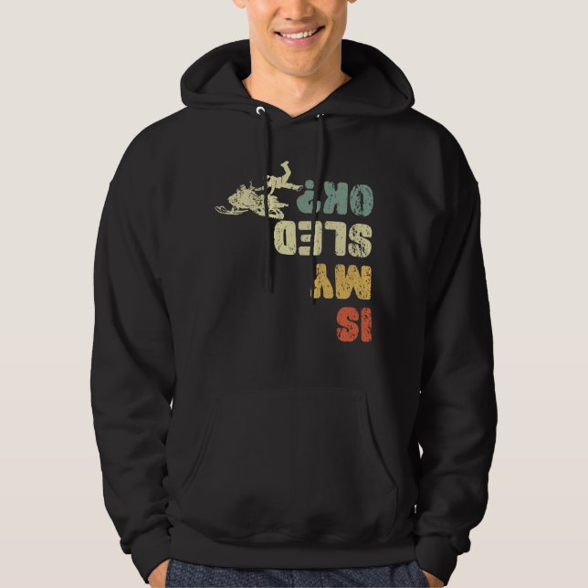 Is My Sled Ok snowmobile accident injury Hoodie (Front)