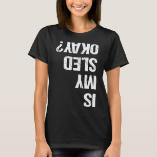 Is My Sled Okay Funny Snowmobile Sleigh Riding Jok T-Shirt