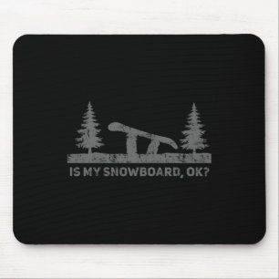 Is My Snowboard Ok Funny Snowboarding Snowboard Bi Mouse Mat