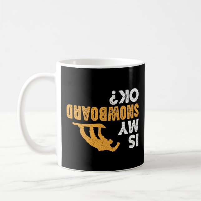 Is My Snowboard Ok? Funny Upside Down Snowboarding Coffee Mug (Left)